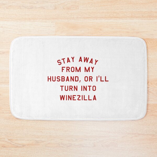 Item preview, STAY AWAY FROM MY HUSBAND, OR ILL TURN INTO WINEZILLA designed and sold by StudioVHS.