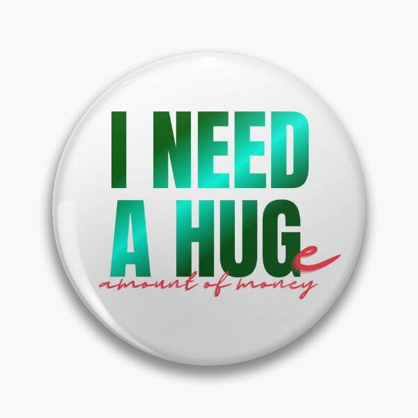 Item preview, I NEED A HUGe amount of money designed and sold by Mako71.