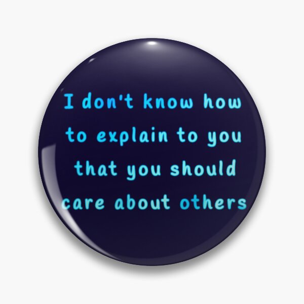 Item preview, I don’t know how to explain to you that you should care about others designed and sold by Amanda1775.