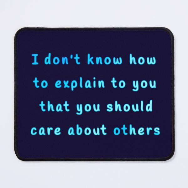 Item preview, I don’t know how to explain to you that you should care about others designed and sold by Amanda1775.