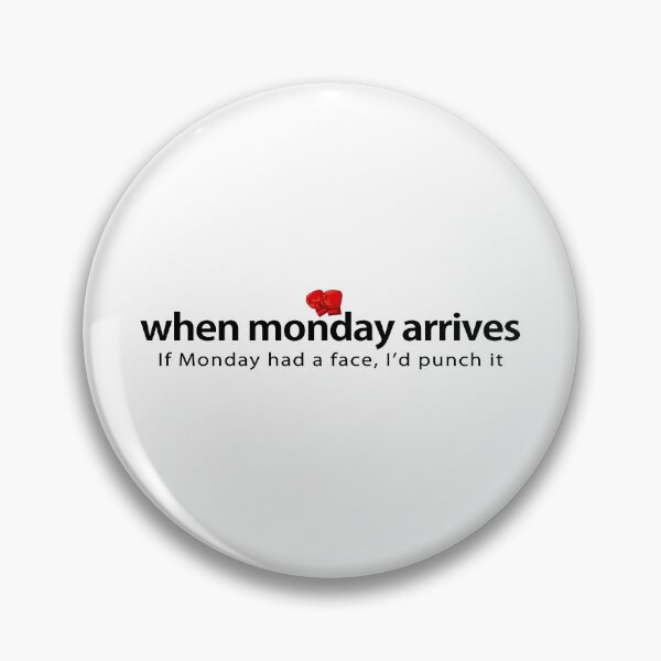 Item preview, If Monday had a face, I’d punch it.   designed and sold by Vanich-Panich.
