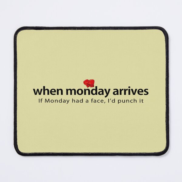 Item preview, If Monday had a face, I’d punch it.   designed and sold by Vanich-Panich.