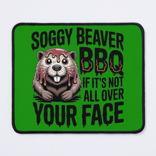 Item preview, Soggy Beaver Bbq If It's Not All Over Your Face Funny Tee designed and sold by RDRdesign.