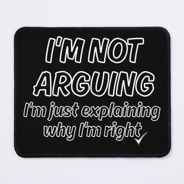 Item preview, I'm Not Arguing, I'm Explaining: The Art of Being Right designed and sold by nuchy.