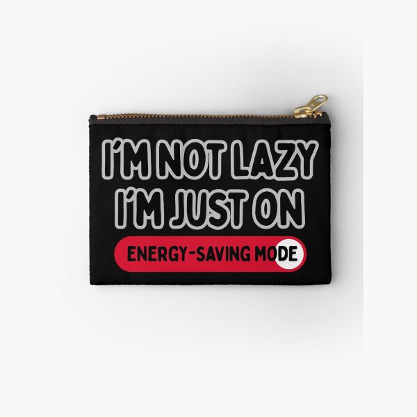 Item preview, Energy Saving Mode: I'm Not Lazy, I'm Efficient! designed and sold by nuchy.