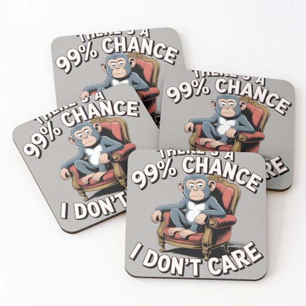 Item preview, There's A 99% Chance I Don't Care Monkey designed and sold by Printed Mistakes.