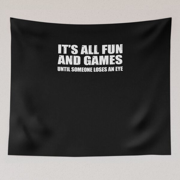 Item preview, All Fun and Games Until Someone Loses An Eye  designed and sold by TeeTimeGuys.