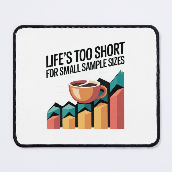 Item preview, Life is too short for small sample size, funny data and statistics designed and sold by NoetherSym.