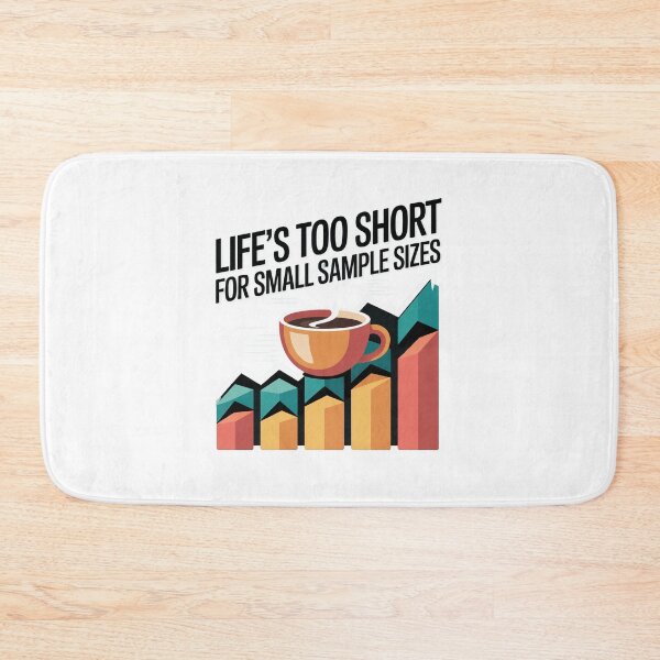 Item preview, Life is too short for small sample size, funny data and statistics designed and sold by NoetherSym.