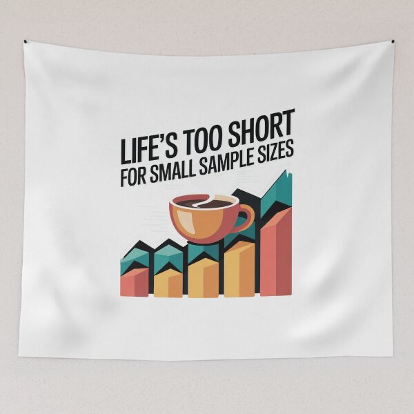 Item preview, Life is too short for small sample size, funny data and statistics designed and sold by NoetherSym.