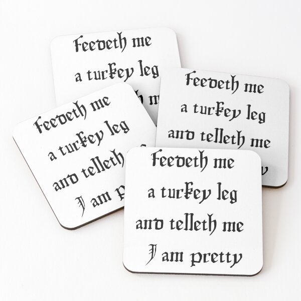 Item preview, Feedeth Me a Turkey Leg and Telleth Me I Am Pretty designed and sold by themisfithistorian.