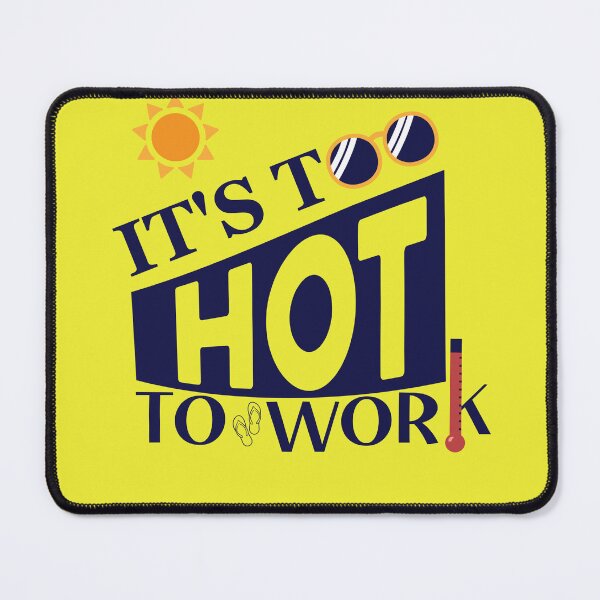 Item preview, it's too hot to work designed and sold by vikngDesign.