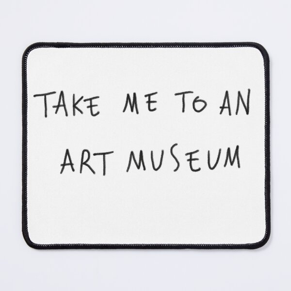 Item preview, Take Me To An Art Museum designed and sold by TinyMeltdown.