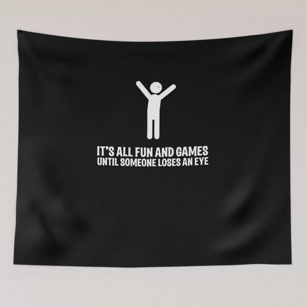 Item preview, All Fun and Games Until Someone Loses An Eye V3 designed and sold by TeeTimeGuys.