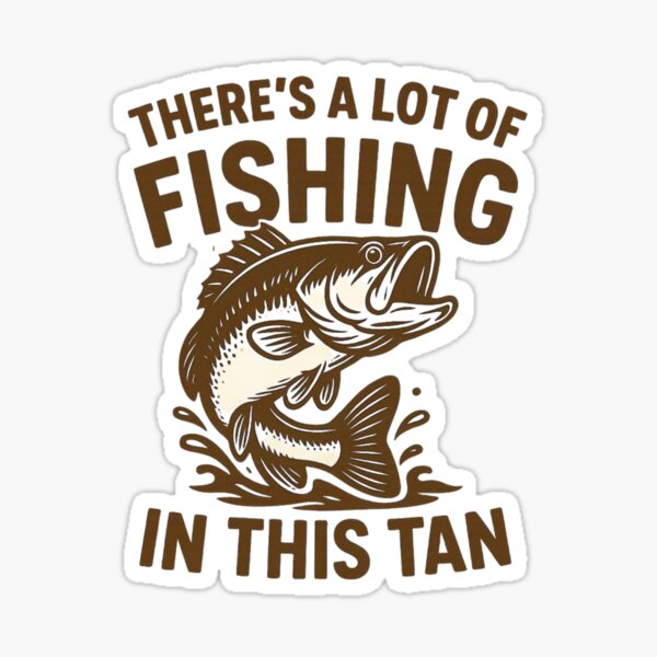 Item preview, There's a lot of Fishing in this Tan designed and sold by Idrinkoutside.