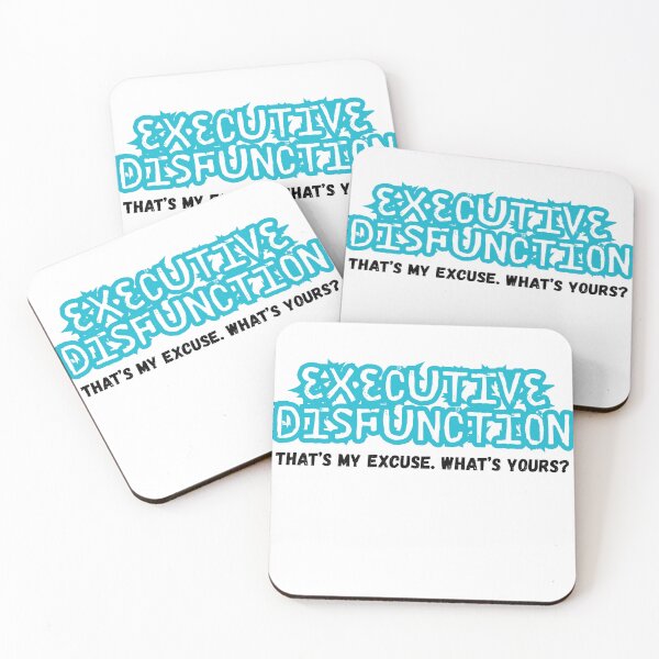 Item preview, Executive Disfunction. That’s My Excuse, what’s yours? designed and sold by DataUnicorn.