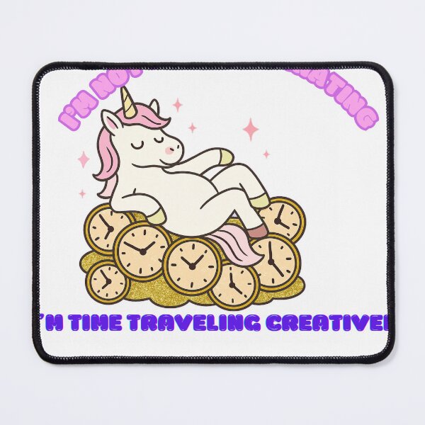 Item preview, I’m Not Procrastinating, I’m Time Traveling Creatively Unicorn designed and sold by DataUnicorn.