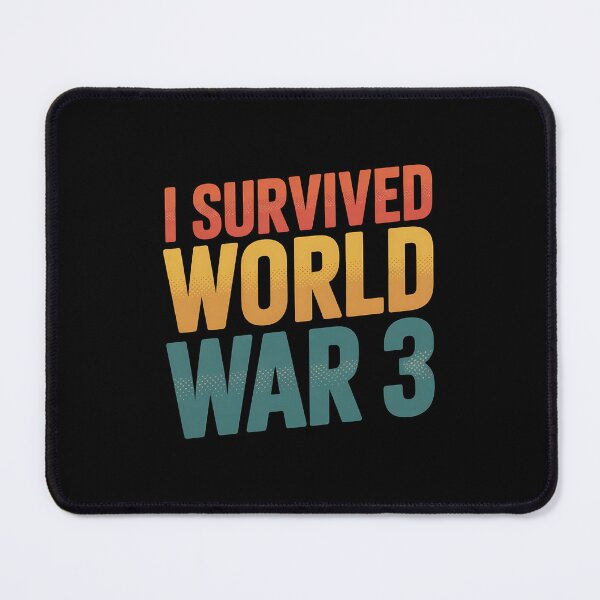 Item preview, Copy of Copy of Copy of I Survived WORLD WAR 3 designed and sold by Mr-wow.