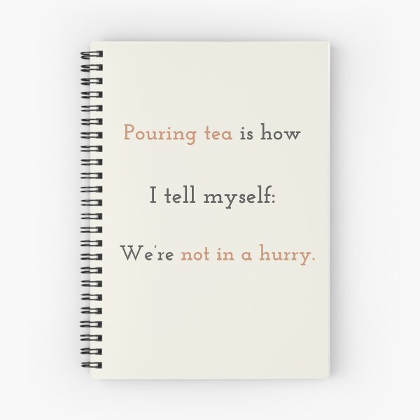 Item preview, Pouring Tea Is Not About Time – Healing Quote designed and sold by KWkindwaves.
