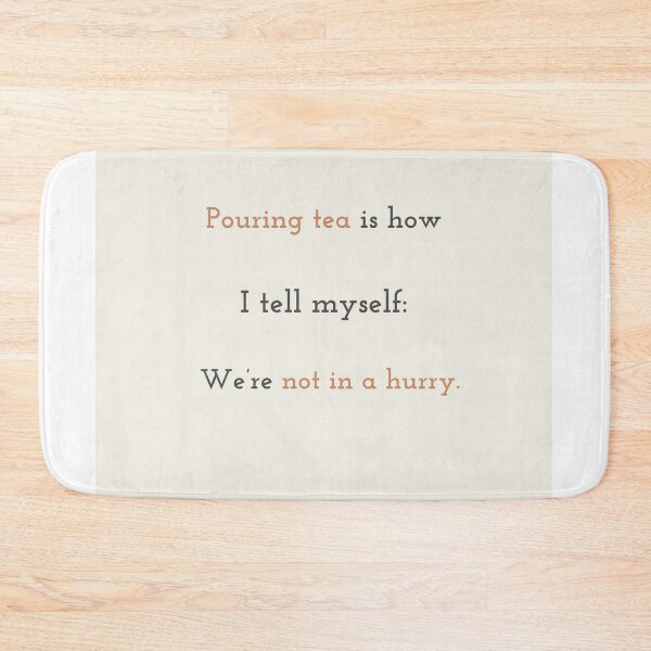 Item preview, Pouring Tea Is Not About Time – Healing Quote designed and sold by KWkindwaves.