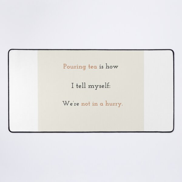Item preview, Pouring Tea Is Not About Time – Healing Quote designed and sold by KWkindwaves.