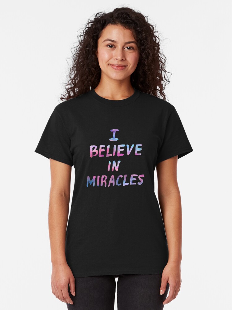 Alternate view of I believe in miracles Classic T-Shirt