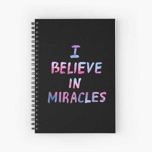 I believe in miracles Spiral Notebook