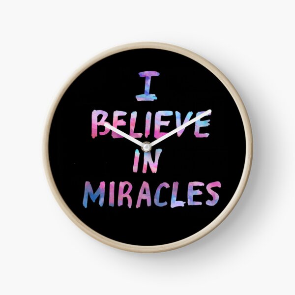 I believe in miracles Clock