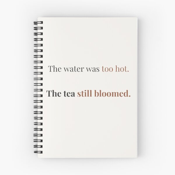 Item preview, Scalded But Bloomed – Tea Life Lesson Quote designed and sold by KWkindwaves.
