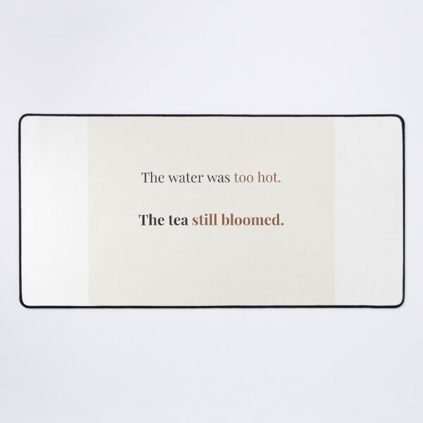 Item preview, Scalded But Bloomed – Tea Life Lesson Quote designed and sold by KWkindwaves.