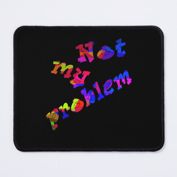 Item preview, Not my problem in blue purple red designed and sold by AndreasSteinweg.