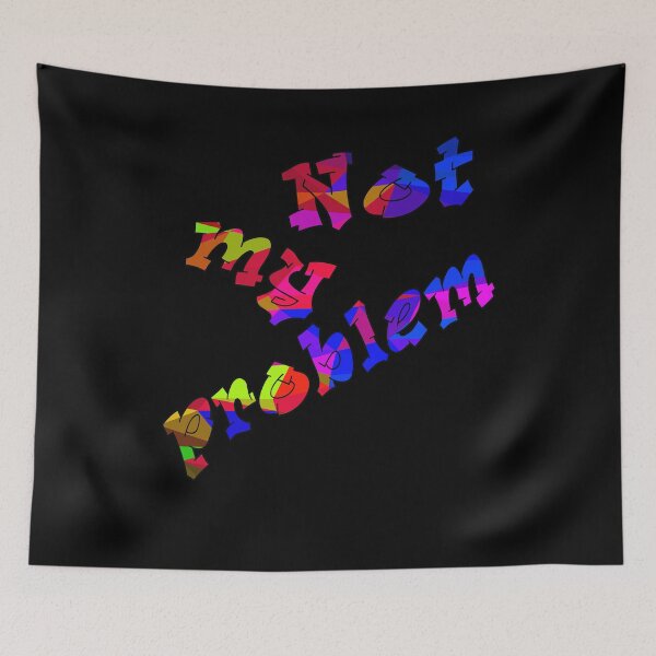 Item preview, Not my problem in blue purple red designed and sold by AndreasSteinweg.