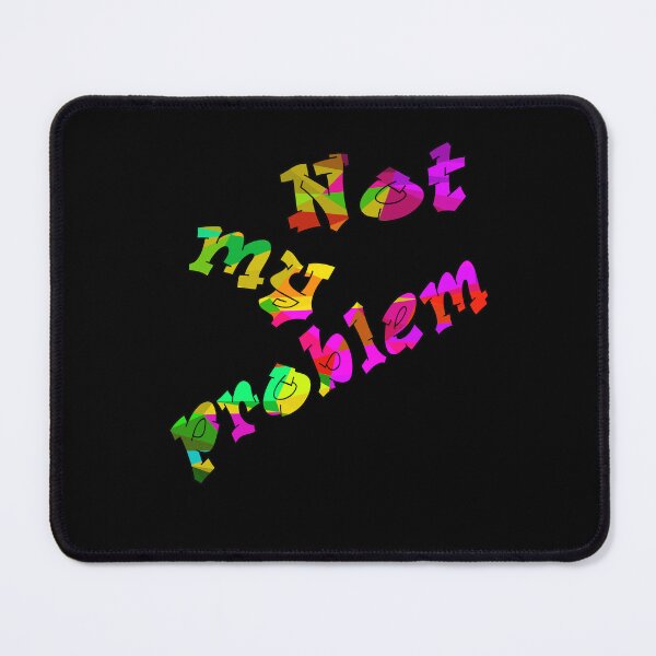 Item preview, Not my problem in green-purple red designed and sold by AndreasSteinweg.