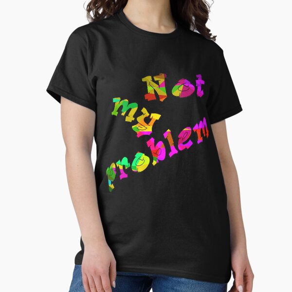 Item preview, Not my problem in green-purple red designed and sold by AndreasSteinweg.