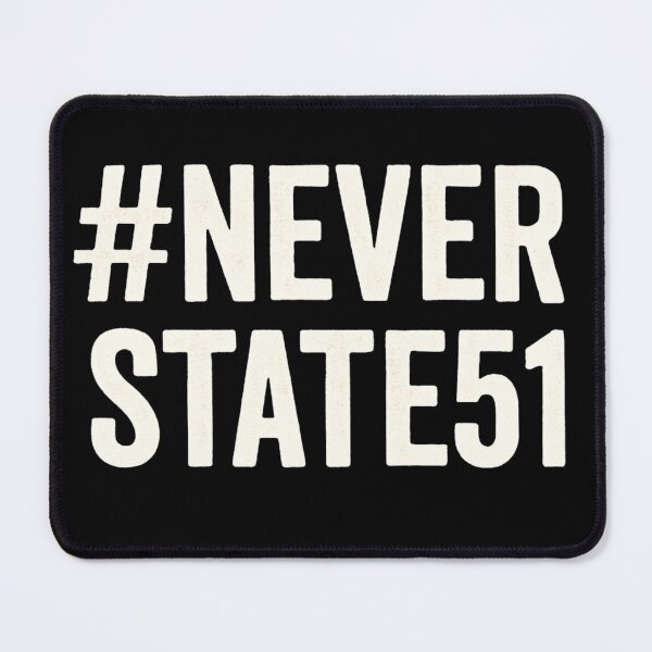 Item preview, #NeverState51 – Bold Anti-Annexation Protest Design designed and sold by Meandmyshop.