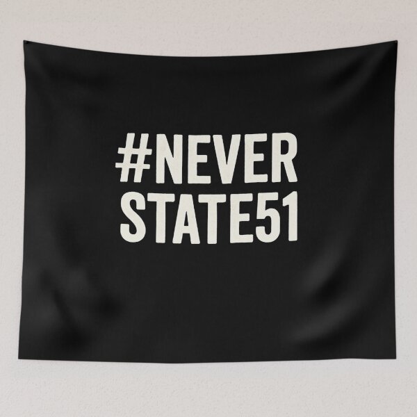 Item preview, #NeverState51 – Bold Anti-Annexation Protest Design designed and sold by Meandmyshop.