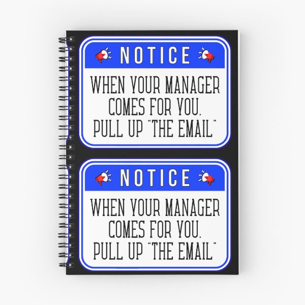 Item preview, NOTICE:  When Your Manager Comes For You, Pull Up "The Email" - funny warning signs designed and sold by DesignsFromTW-S.
