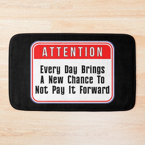 Item preview, ATTENTION:  Every Day Brings Another Chance To Not Pay It Forward - funny warning signs designed and sold by DesignsFromTW-S.