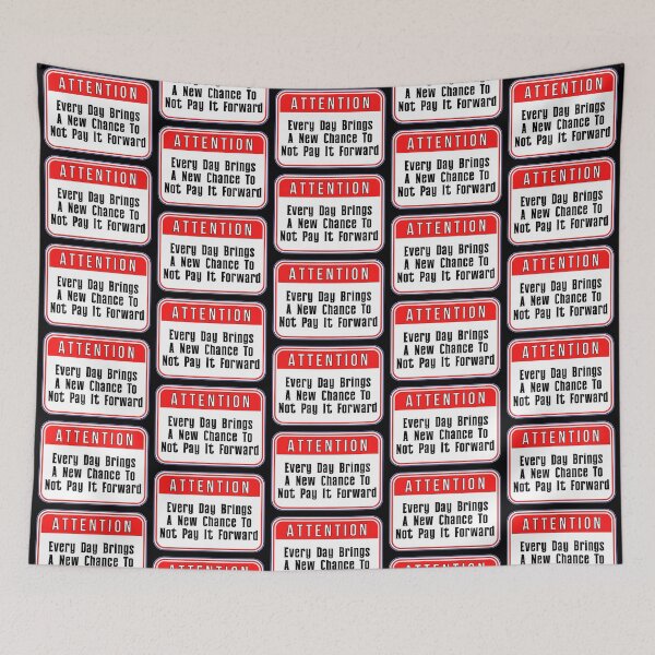 Item preview, ATTENTION:  Every Day Brings Another Chance To Not Pay It Forward - funny warning signs designed and sold by DesignsFromTW-S.