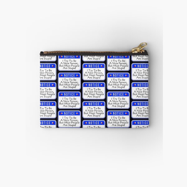 Item preview, NOTICE:  I Try To Be A Nice Person, But Most People Are Stupid - funny warning signs designed and sold by DesignsFromTW-S.