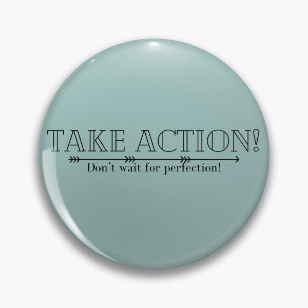 Item preview, Take Action! Don't wait for perfection! designed and sold by DEWDesigns.