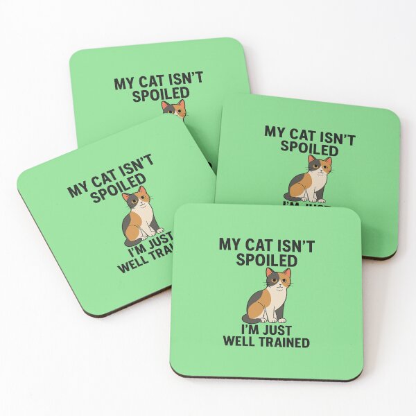 Item preview, My Cat Isn’t Spoiled – Calico Edition designed and sold by Miximondo.