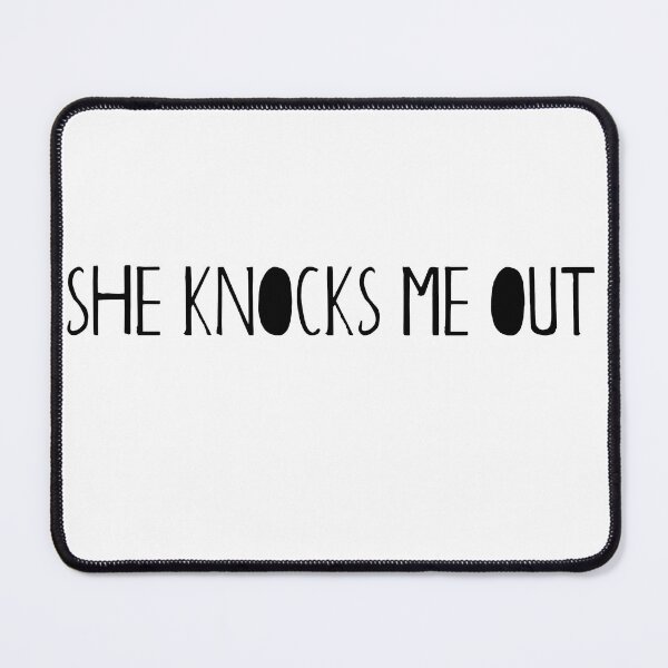 Item preview, she knocks me out designed and sold by createdbysydd.