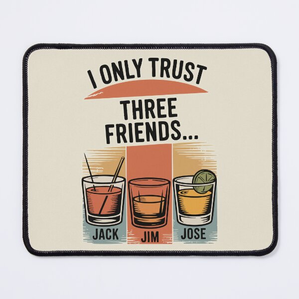 Item preview, Funny Whiskey Tequila Bourbon Design I Only Trust Three Friends Jack Jim Jose Alcohol Humor Bar Graphic Drink Lovers Trust Three Men designed and sold by XanaduHills.