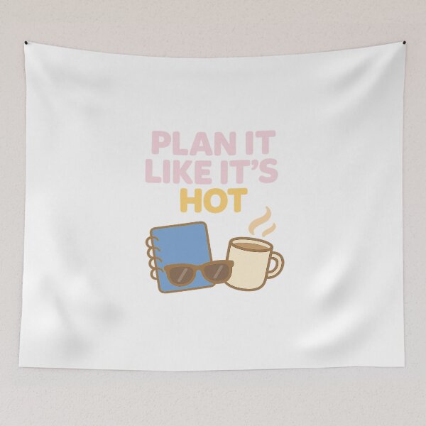 Item preview, Plan It Like It's Hot designed and sold by acupofcoffy.