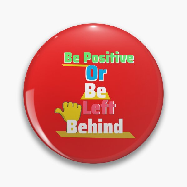 Item preview, Be Positive Or Be Left Behind! designed and sold by CJPMerchShop.