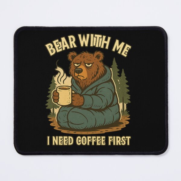 Item preview, Bear With Me, I Need Coffee First – Grumpy Bear Camping Design designed and sold by PrintHorizonD.