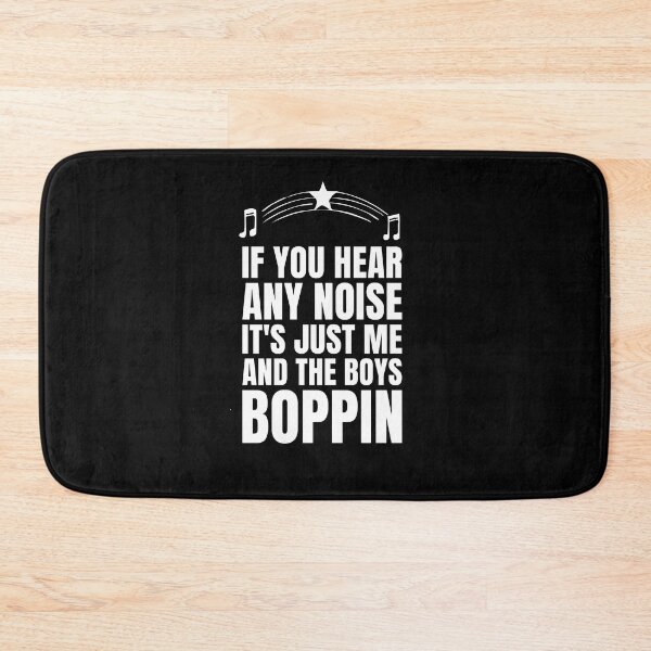 Item preview, If You Hear Any Noise Me And Boys Boppin designed and sold by IDesiwork ⭐⭐⭐⭐⭐.