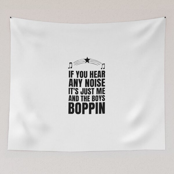 Item preview, If You Hear Any Noise Me And Boys Boppin designed and sold by IDesiwork ⭐⭐⭐⭐⭐.