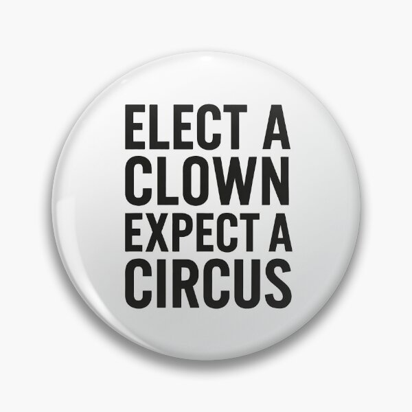 Item preview, Elect A Clown, Expect A Circus designed and sold by k3rstman1.